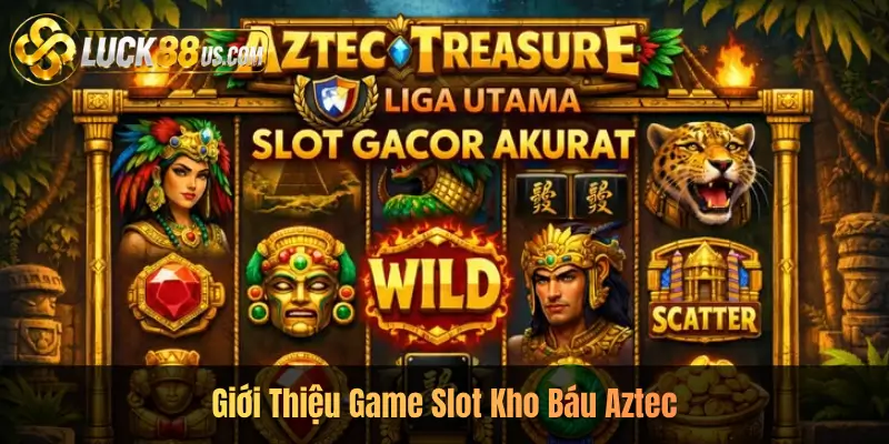 Giới Thiệu Game Slot Kho Báu Aztec
