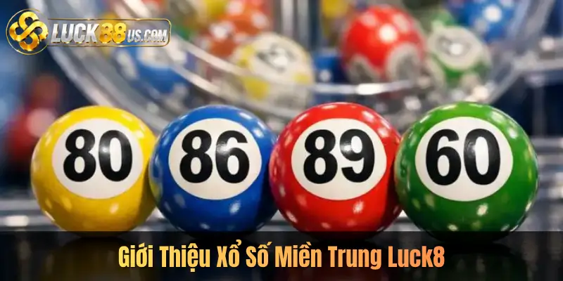 Giới Thiệu Xổ Số Miền Trung Luck8