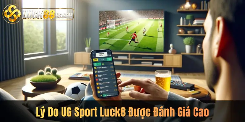 Lý Do UG Sport Luck8 Được Đánh Giá Cao
