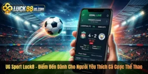 UG Sport Luck8 – Điểm Đến Dành Cho Người Yêu Thích Cá Cược Thể Thao