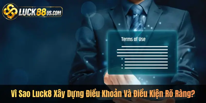 Vì Sao Luck8 Xây Dựng Điều Khoản Và Điều Kiện Rõ Ràng?