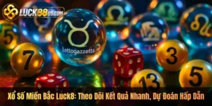 Xổ Số Miền Bắc Luck8: Theo Dõi Kết Quả Nhanh, Dự Đoán Hấp Dẫn